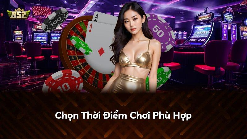 Chọn Thời Điểm Chơi Phù Hợp