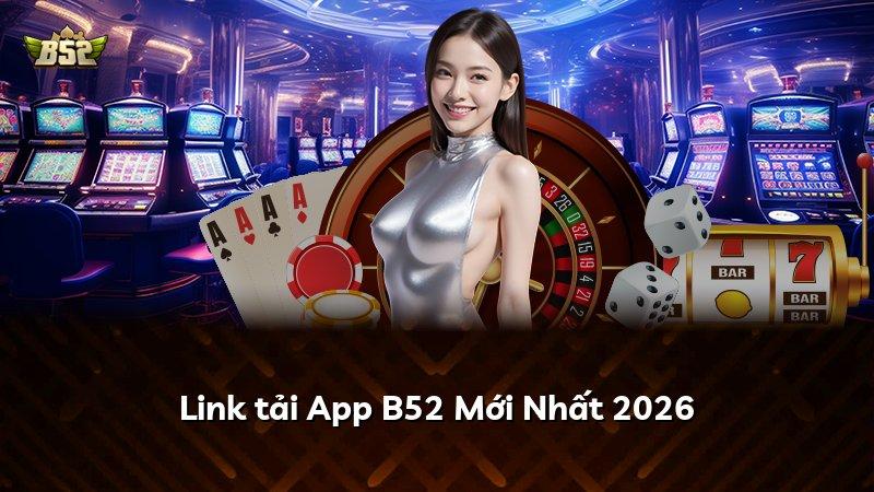 Link tải App B52 Mới Nhất 2026