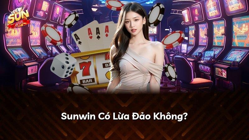 Sunwin Có Lừa Đảo Không?