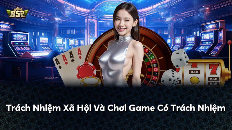 Trách Nhiệm Xã Hội Và Chơi Game Có Trách Nhiệm