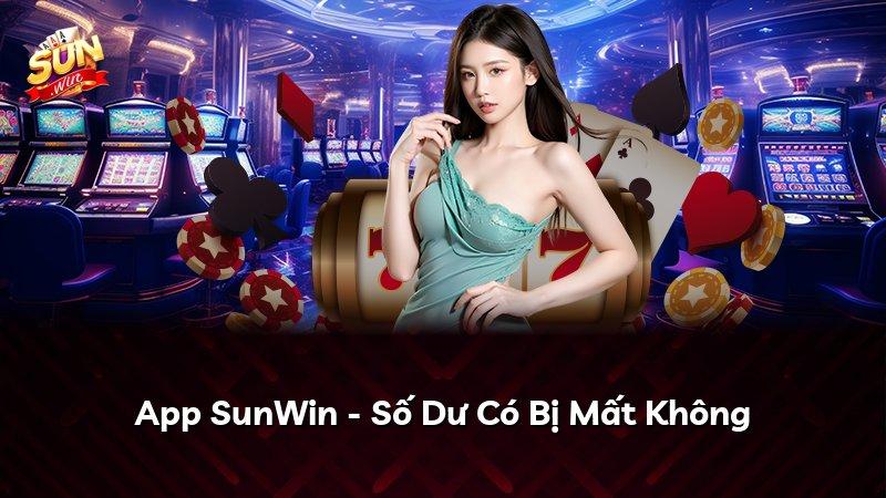 App SunWin - Số Dư Có Bị Mất Không
