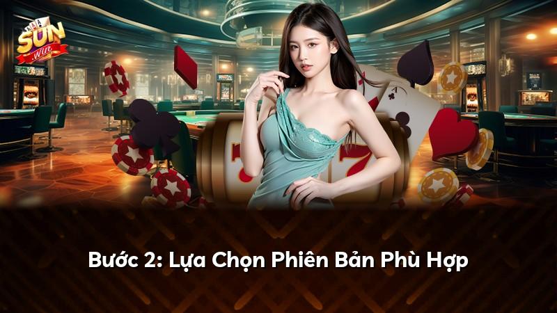 Bước 2: Lựa Chọn Phiên Bản Phù Hợp