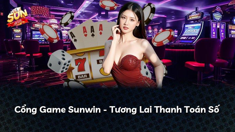 Cổng Game Sunwin - Tương Lai Thanh Toán Số