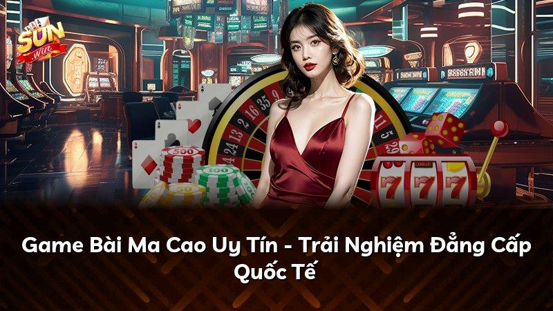 Game Bài Ma Cao Uy Tín - Trải Nghiệm Đẳng Cấp Quốc Tế