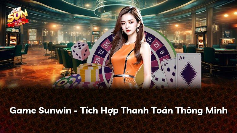 Game Sunwin - Tích Hợp Thanh Toán Thông Minh
