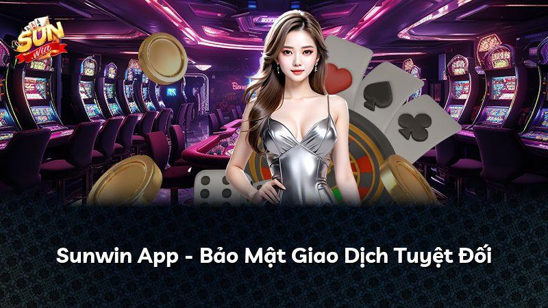 Sunwin App - Bảo Mật Giao Dịch Tuyệt Đối