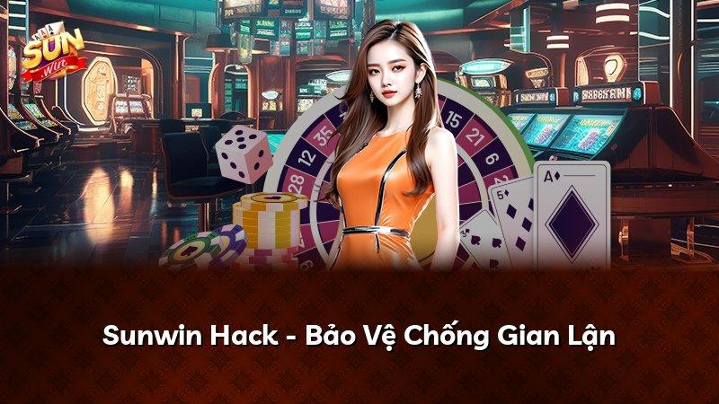 Sunwin Hack - Bảo Vệ Chống Gian Lận