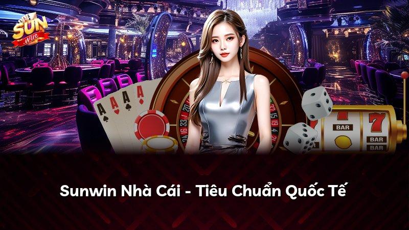 Sunwin Nhà Cái - Tiêu Chuẩn Quốc Tế