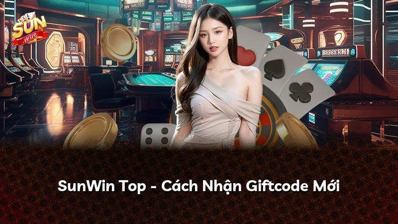SunWin Top - Cách Nhận Giftcode Mới