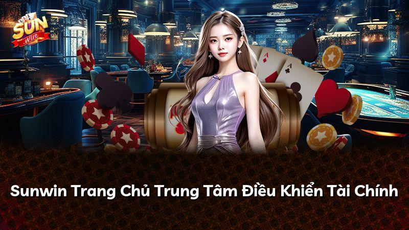 Sunwin Trang Chủ Trung Tâm Điều Khiển Tài Chính