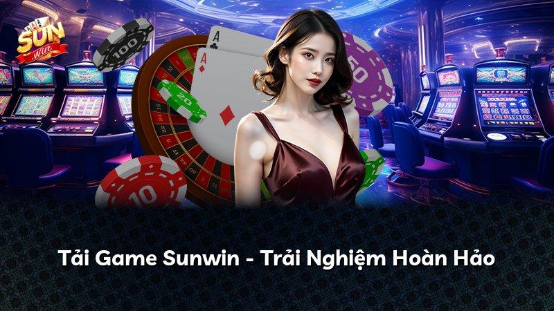 Tải Game Sunwin - Trải Nghiệm Hoàn Hảo