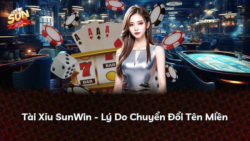 Tài Xỉu SunWin - Lý Do Chuyển Đổi Tên Miền